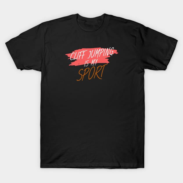 Cliff jumping is my sport T-Shirt by maxcode